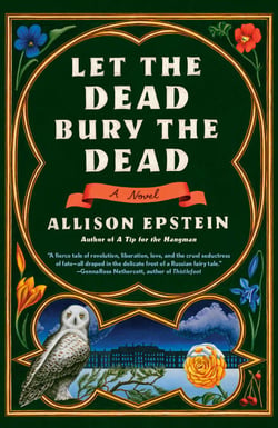 Let the Dead Bury the Dead - A Novel