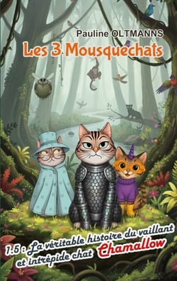 Les 3 Mousquechats - Tome 1.5 : La véritable histoire du vaillant et intrépide chat Chamallow