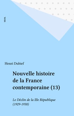 Nouvelle histoire de la France contemporaine (13) - Le Déclin de la IIIe République (1929-1938)
