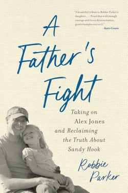 A Father's Fight - Taking on Alex Jones and Reclaiming the Truth About Sandy Hook