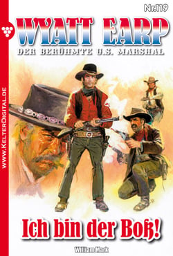 Wyatt Earp 119 – Western - Ich bin der Boß!