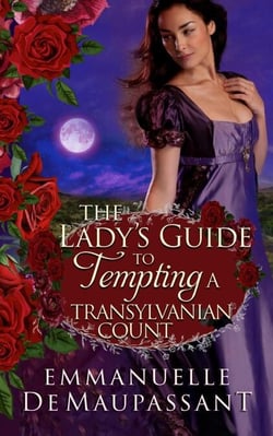 The Lady's Guide to Tempting a Transylvanian Count : a Gothic Historical Romance - The Lady's Guide, #1