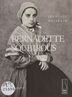 Bernadette Soubirous - Une expérience mystique. Imagier