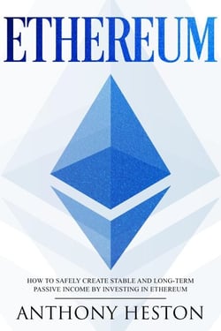 Ethereum: How to Safely Create Stable and Long-Term Passive Income by Investing in Ethereum - Cryptocurrency Revolution, #3
