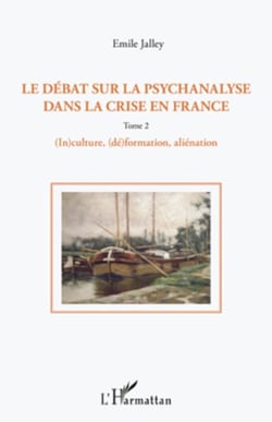 Le débat sur la psychanalyse dans la crise en France (Tome 2) - 2. (In)culture, (dé)formation, alienation