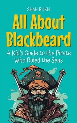 All About Blackbeard: A Kid’s Guide to the Pirate Who Ruled the Seas - Knowledge Books For Kids, #75