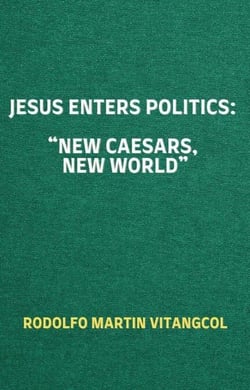 Jesus Enters Politics:  “New Caesars, New World”