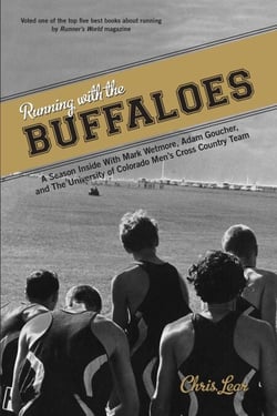 Running with the Buffaloes - A Season Inside with Mark Wetmore, Adam Goucher, and the University of Colorado Men's Cross-Country Team