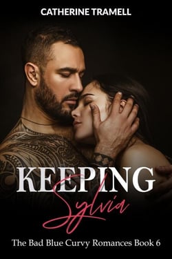 Keeping Sylvia - The Bad Blue Curvy Romances, #6