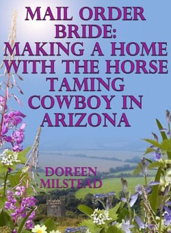 Mail Order Bride: Making A Home With The Horse Taming Cowboy In Arizona