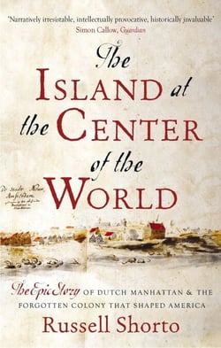 The Island at the Center of the World - The Epic Story of Dutch Manhattan and the Forgotten Colony that Shaped America