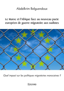 Le Maroc et l'Afrique face au nouveau pacte européen de guerre migratoire aux sudistes - Quel impact sur les politiques migratoires marocaines ?