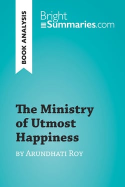The Ministry of Utmost Happiness by Arundhati Roy (Book Analysis) - Detailed Summary, Analysis and Reading Guide