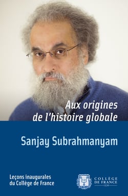 Aux origines de l’histoire globale - Leçon inaugurale prononcée le jeudi 28 novembre 2013