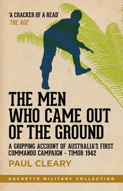 The Men Who Came Out of the Ground - A gripping account of Australia's first commando campaign
