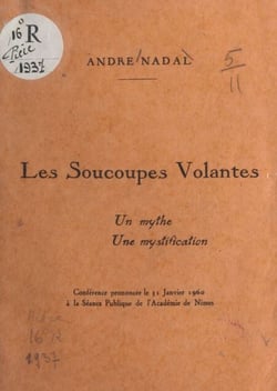 Les soucoupes volantes : un mythe, une mystification - Conférence prononcée le 31 janvier 1960 à la séance publique de l'Académie de Nîmes