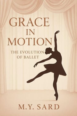 Grace in Motion: The Evolution of Ballet