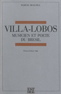 Villa-Lobos - Musicien et poète du Brésil