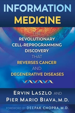 Information Medicine - The Revolutionary Cell-Reprogramming Discovery that Reverses Cancer and Degenerative Diseases