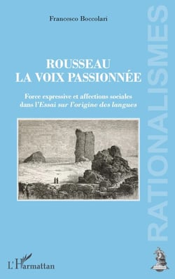 Rousseau, la voix passionnée - Force expressive et affections sociales dans l'<em>Essai sur l'origine des langues</em>