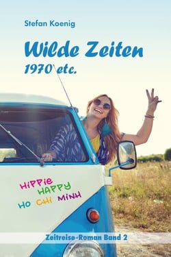 Wilde Zeiten - 1970 etc. - Zeitreise-Roman Band 2