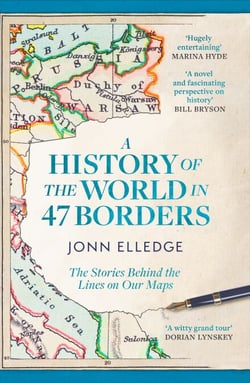 A History of the World in 47 Borders - The Sunday Times #1 Bestseller