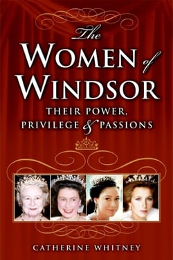 The Women of Windsor - Their Power, Privilege, and Passions