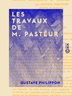 Les Travaux de M. Pasteur - Microbes bienfaisants et microbes malfaisants
