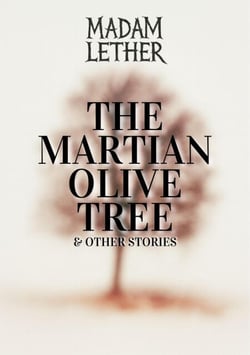 The Martian Olive Tree and other stories
