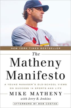 The Matheny Manifesto - A Young Manager's Old-School Views on Success in Sports and Life
