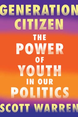 Generation Citizen - The Power of Youth in Our Politics