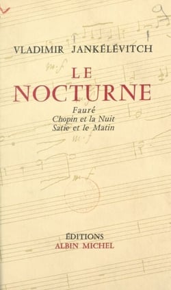 Le nocturne - Fauré, Chopin et la nuit, Satie et le matin