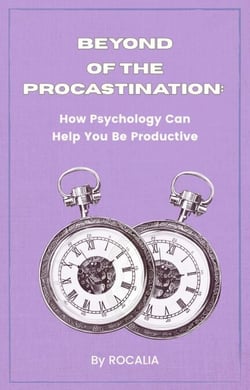 Beyond Procrastination: How Psychology Can Help You Be Productive