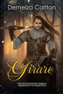 Girare: Una Rivisitazione Fiabesca Romantasy di Tremotino - Serie di storie d'amore fiabesche medievali, #13