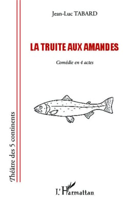 La truite aux amandes - Comédie en 4 actes