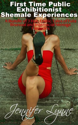 First Time Public Exhibitionist Shemale Experiences: A Bundle of 3 Hot, Erotic Tales of Futa Bisexual and Interracial Menage Fantasies - The Shemale Series, #12