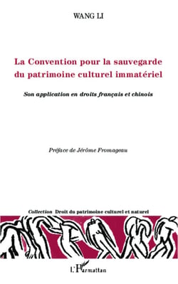 La Convention pour la sauvegarde du patrimoine culturel immatériel - Son application en droits français et chinois