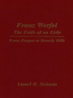 Franz Werfel: The Faith of an Exile - From Prague to Beverly Hills