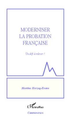 Moderniser la probation française - Un défi à relever !