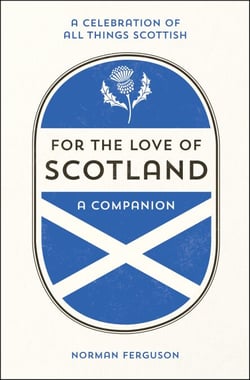 For the Love of Scotland - A Celebration of All Things Scottish
