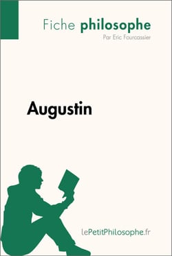 Augustin (Fiche philosophe) - Comprendre la philosophie avec lePetitPhilosophe.fr