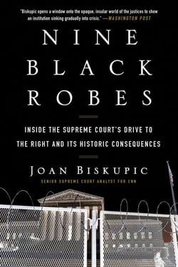 Nine Black Robes - Inside the Supreme Court's Drive to the Right and Its Historic Consequences