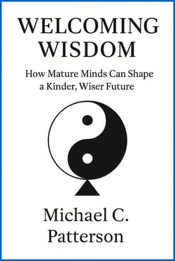 Welcoming Wisdom: How Mature Minds Can Craft a Kinder, Wiser Future