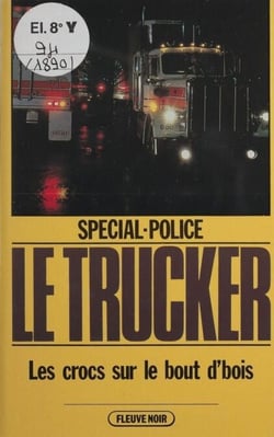 Spécial-police : Le Trucker (7) - Les Crocs sur le bout d'bois