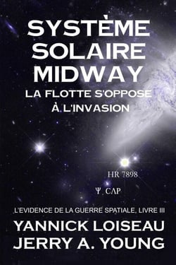 Systeme Solaire Midway: La Flotte s’oppose à l’invasion - L’Evidence de la Guerre, #3