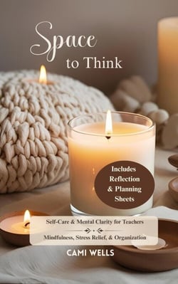 Space to Think: Self-Care &amp; Mental Clarity for Teachers - Mindfulness, Stress Relief, &amp; Organization