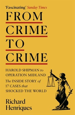 From Crime to Crime - Harold Shipman to Operation Midland - 17 cases that shocked the world