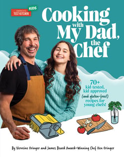 Cooking with My Dad, the Chef - 70+ kid-tested, kid-approved (and gluten-free!) recipes for YOUNG CHEFS!