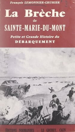 La brèche de Sainte-Marie-du-Mont - Petite et grande histoire du Débarquement