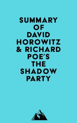 Summary of David Horowitz &amp; Richard Poe's The Shadow Party